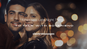 Read more about the article 250+ Emotional Late Night Things to Talk with Boyfriend
