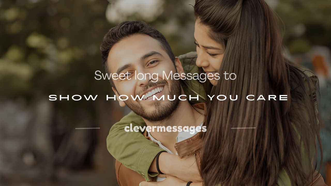Read more about the article 250+ Sweet long Messages to Show How Much You Care