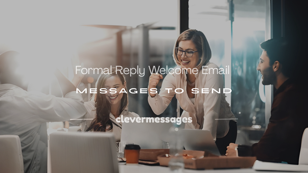 Read more about the article 250+ Formal Reply Welcome Email Messages to Send