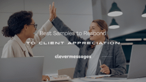 Read more about the article 250+ Best Samples to Respond to Client Appreciation