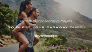 Read more about the article 250+ Romantic Good Morning Prayers to Bless Your Faraway Queen