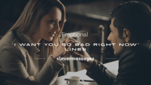 Read more about the article 250+ Emotional “I Want You So Bad Right Now” Lines