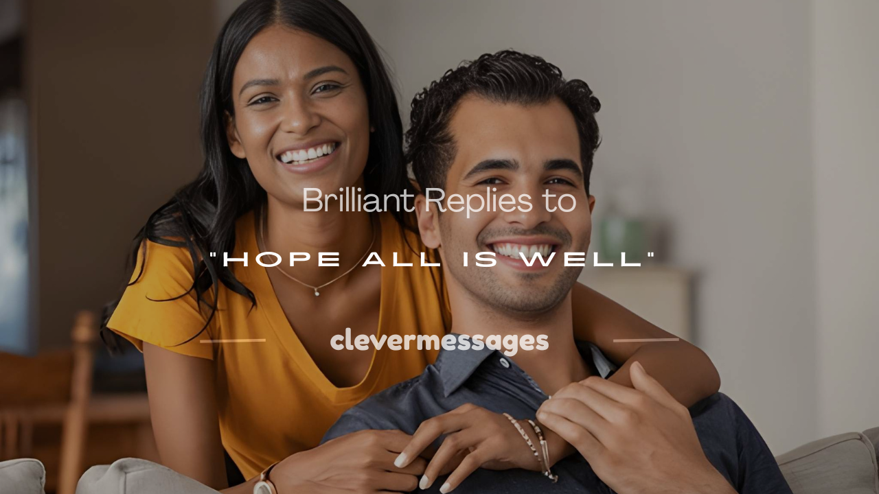 Read more about the article 250+ Brilliant Replies to “Hope All Is Well”