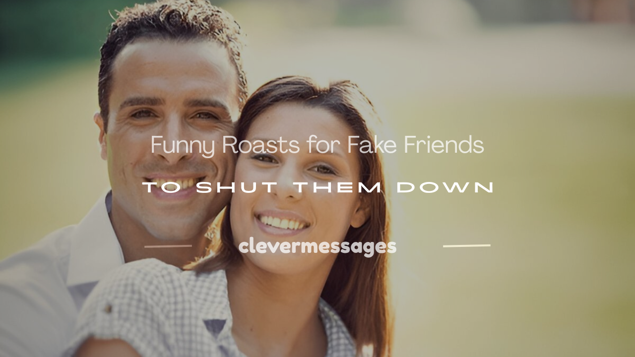Read more about the article 250+ Funny Roasts for Fake Friends to Shut Them Down
