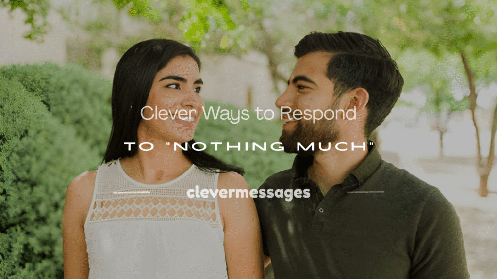 how to respond to nothing much