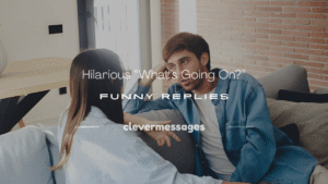 Read more about the article 250+ Hilarious “What’s Going On?” Funny Replies