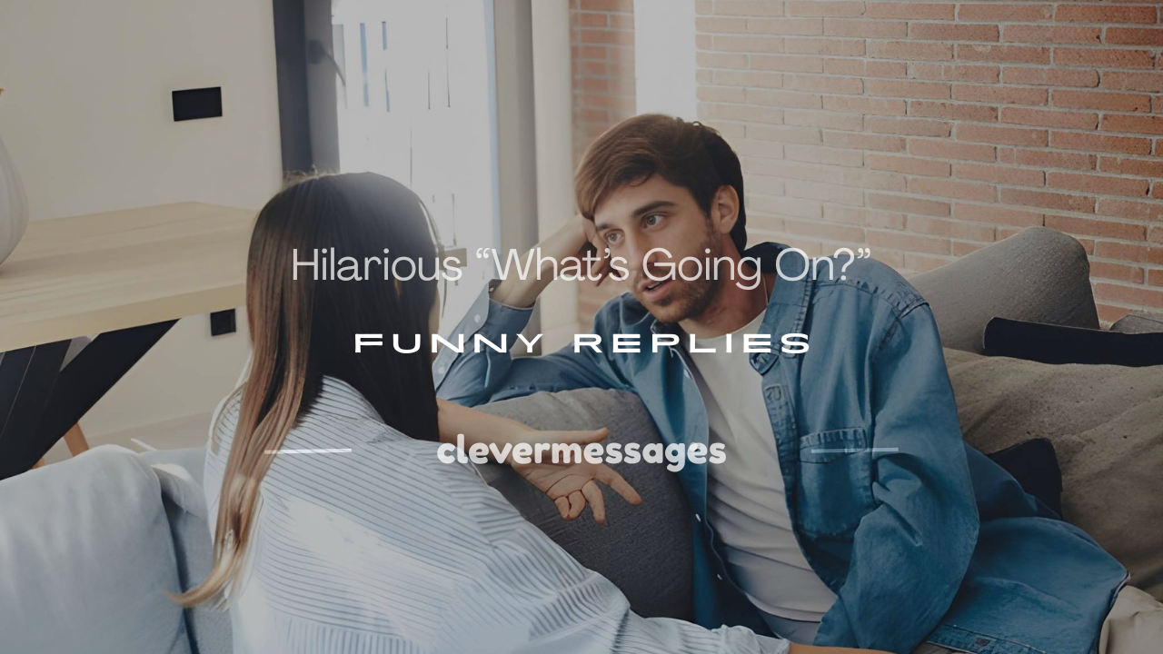 Read more about the article 250+ Hilarious “What’s Going On?” Funny Replies