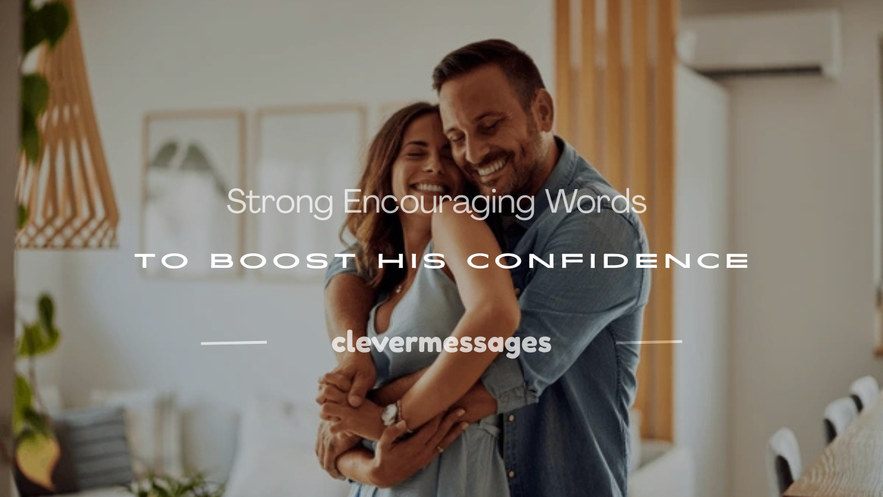 Read more about the article 250+ Strong Encouraging Words to Boost His Confidence