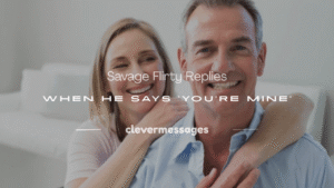 Read more about the article 250+ Savage Flirty Replies When He Says ‘You’re Mine’