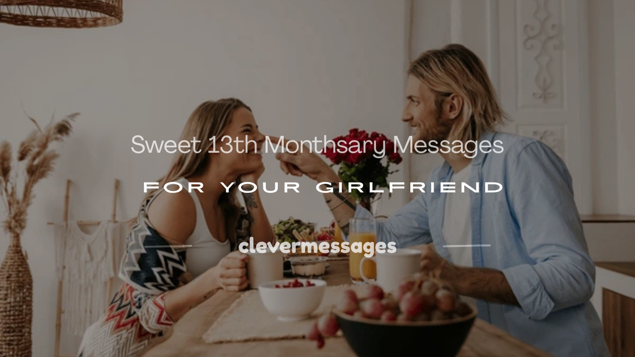 Read more about the article 250+ Sweet 13th Monthsary Messages for Your Girlfriend