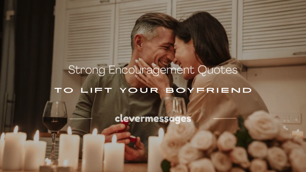 Read more about the article 250+ Strong Encouragement Quotes to Lift Your Boyfriend