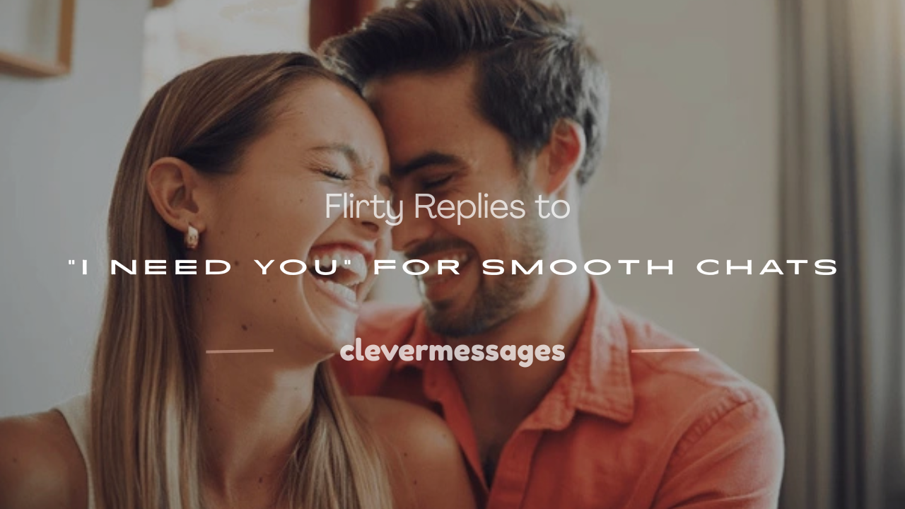 Read more about the article 250+ Flirty Replies to “I Need You” for Smooth Chats