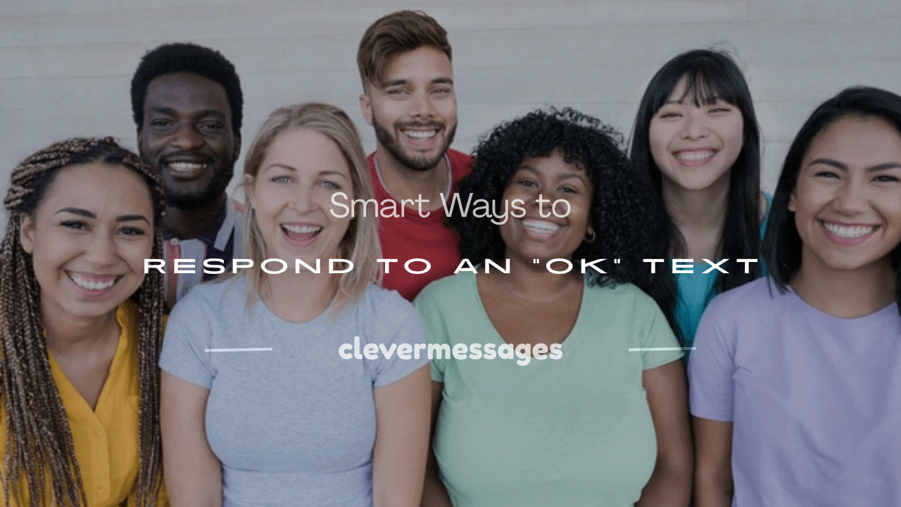 Read more about the article 100+ Smart Ways to Respond to an “OK” Text