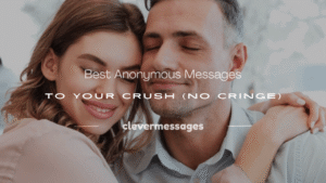Read more about the article 200+ Best Anonymous Messages to Your Crush (No Cringe)
