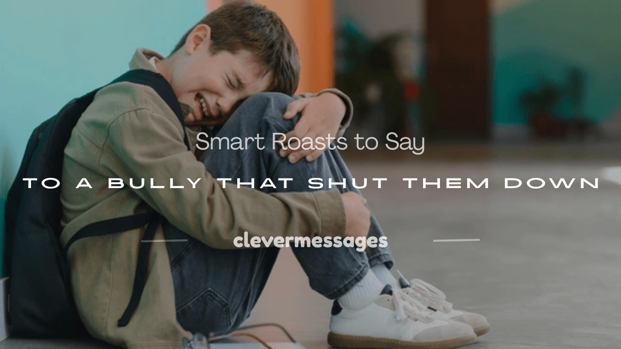 You are currently viewing 150+ Smart Roasts to Say to a Bully That Shut Them Down