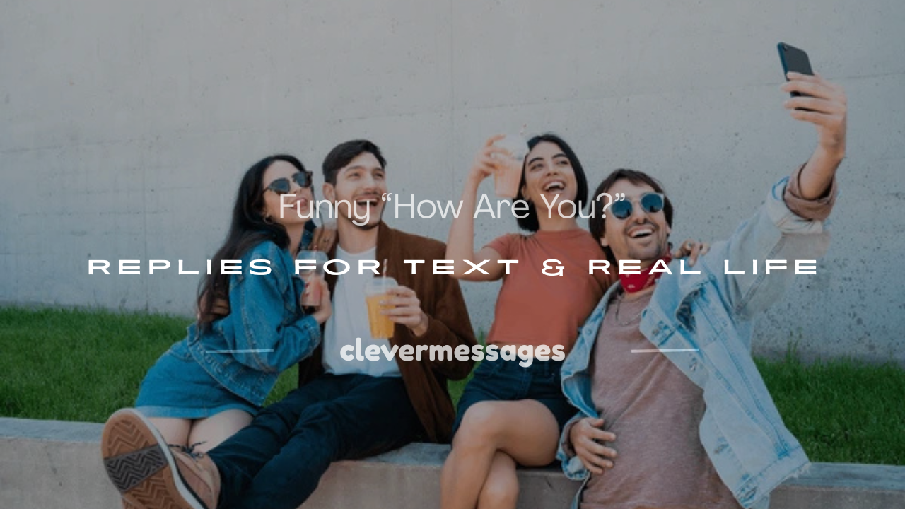 You are currently viewing 200+ Funny “How Are You?” Replies for Text & Real Life