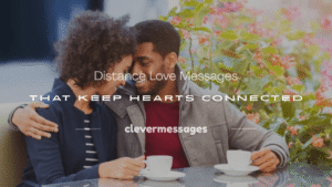 Read more about the article 120+ Distance Love Messages That Keep Hearts Connected