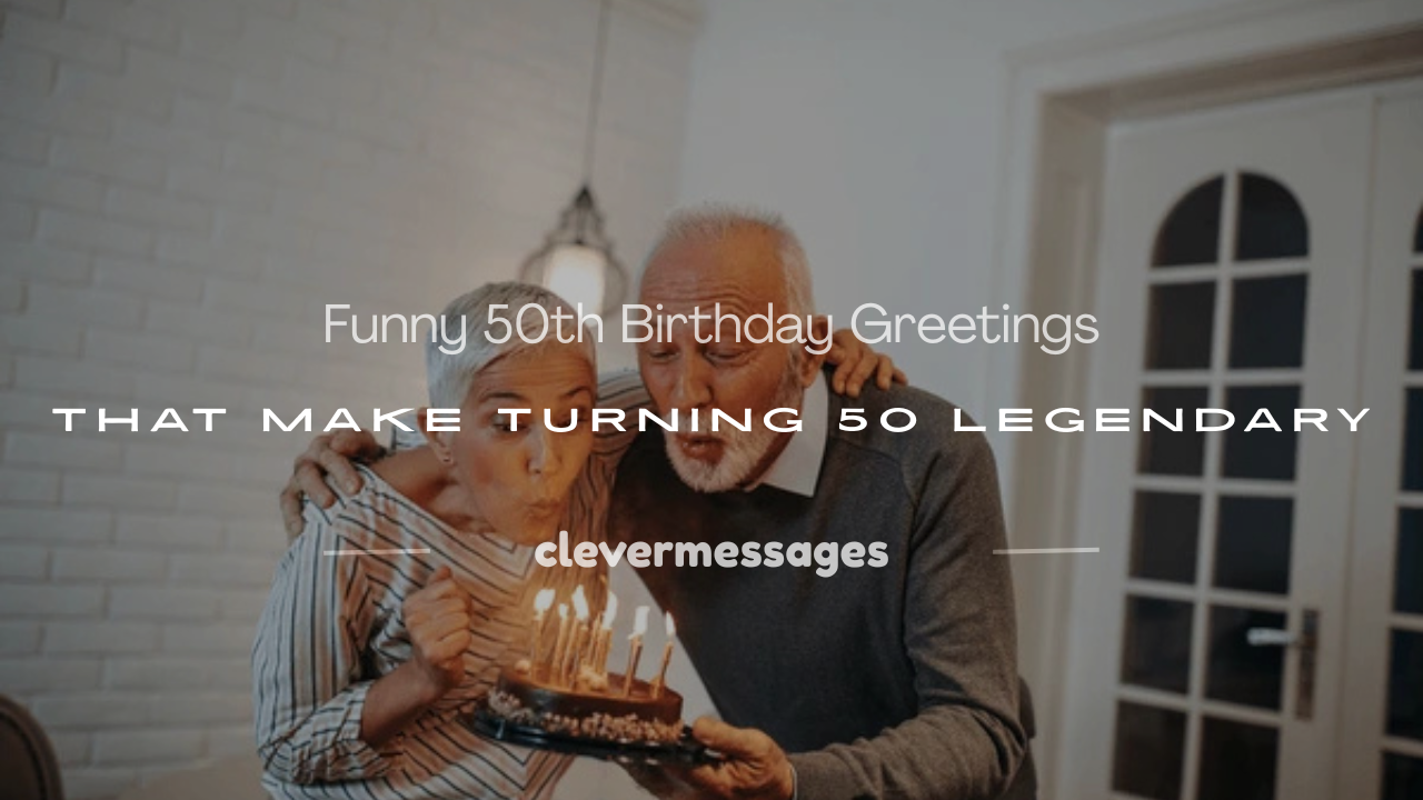 Read more about the article 200+ Funny 50th Birthday Greetings That Make Turning 50 Legendary