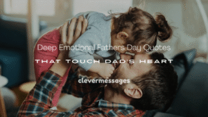 Read more about the article 150+ Deep Emotional Fathers Day Quotes That Touch Dad’s Heart