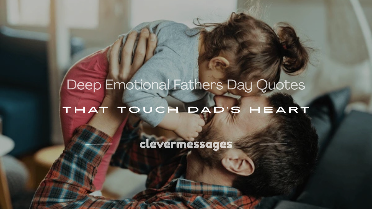 Read more about the article 150+ Deep Emotional Fathers Day Quotes That Touch Dad’s Heart